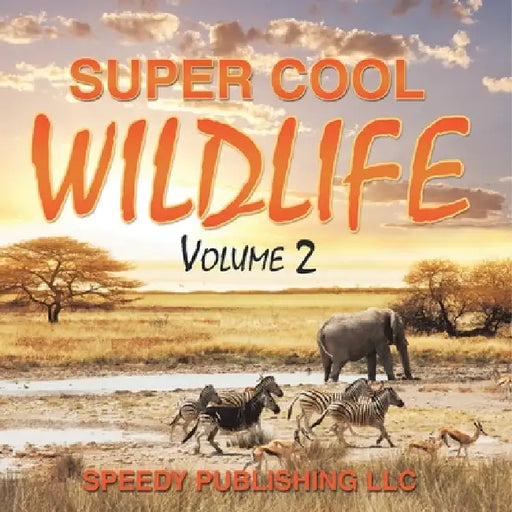 Super Cool Wildlife Volume 2 by Speedy Publishing LLC