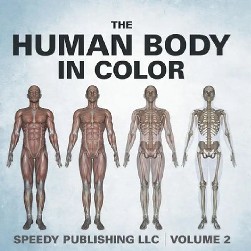 The Human Body In Color Volume 2 by Speedy Publishing LLC
