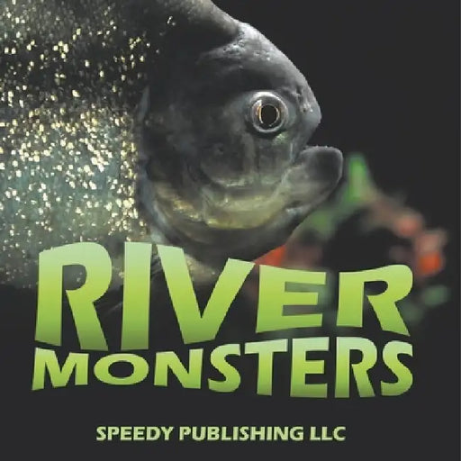 River Monsters by Speedy Publishing LLC
