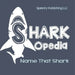 Shark-Opedia Name That Shark by Speedy Publishing LLC
