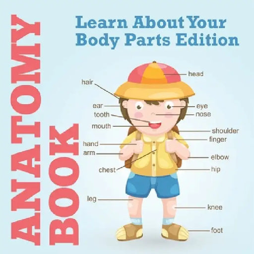 Anatomy Book: Learn About Your Body Parts Edition by Speedy Publishing LLC