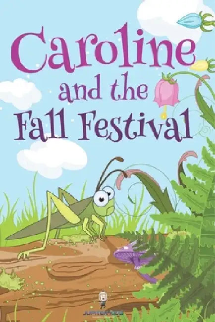 Caroline and the Fall Festival by Jupiter Kids