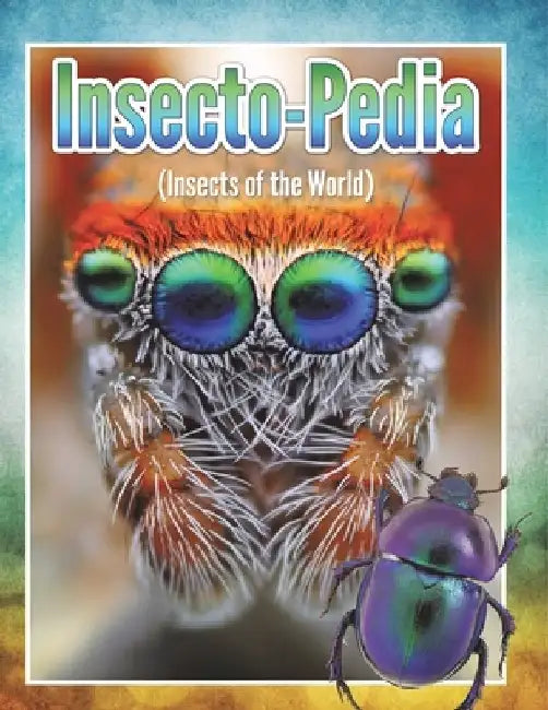 Insecto-Pedia (Insects of the World) by Speedy Publishing LLC