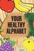 Your Healthy Alphabet by Jupiter Kids