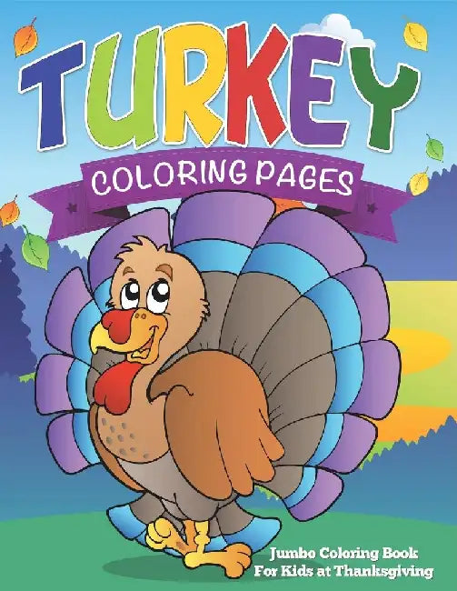 Turkey Coloring Pages (Jumbo Coloring Book for Kids at Thanksgiving) by Speedy Publishing LLC