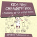 Kids First Chemistry Book: Learning is Fun Science Edition by Speedy Publishing LLC