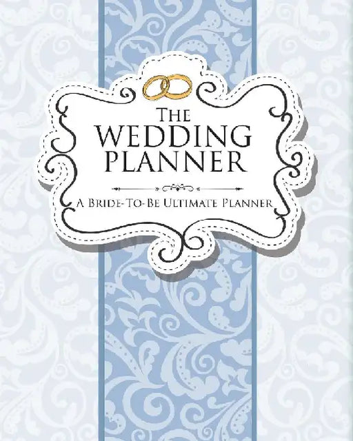 The Wedding Planner: A Bride-To-Be Ultimate Planner by Speedy Publishing LLC