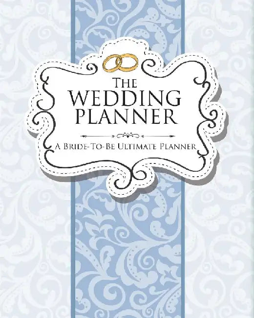 The Wedding Planner: A Bride-To-Be Ultimate Planner by Speedy Publishing LLC