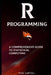 R Programming: A Comprehensive Guide to Statistical Computing by Ryan Campbell