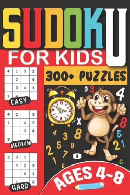 Sudoku for Kids Ages 4-8: 300+ Puzzles from Easy to Challenging with Step-by-Step Solutions, Large Print Edition for Early Learning and Fun Brai by Sudokusprouts Junior