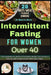 Intermittent Fasting for Women Over 40: The Comprehensive Guide to Gut Health, Weight Loss, Hormonal Balance, and Menopause with Delectable Recipes by Marcia Moss