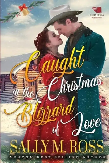 Caught in the Christmas Blizzard of Love: A Western Historical Romance Book by Sally M. Ross