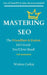 Mastering Seo: The Friendliest & Easiest Guide You'll Ever Read by Wioleta Czekaj