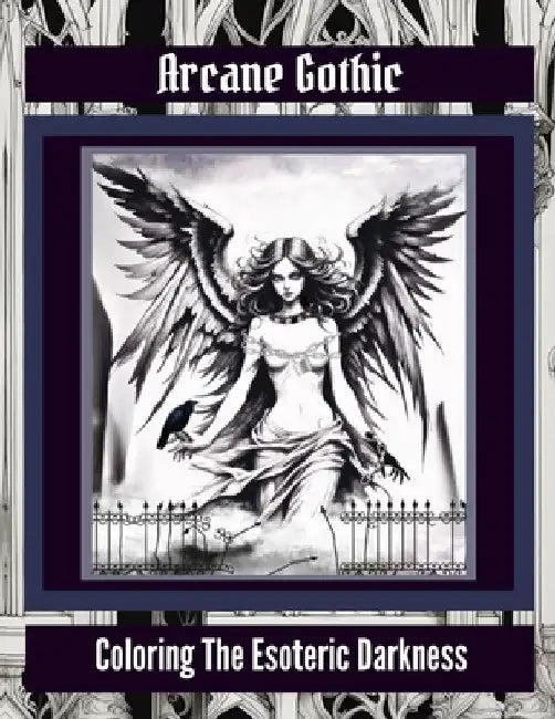 Arcane Gothic: Coloring the Esoteric Darkness by C. Clark