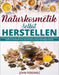 Naturkosmetik Selbst Herstellen: Schönheitsgeheimnisse 300 DIY-Kosmetikrezepte mit ätherischen Ölen und Natürlichen Zutaten für Strahlende Haut, Gesun by John Ferdinez