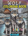 Wolf Coloring Book for Adults: Relaxation and Artistry Combined, Explore the Serenity of Wolves with Intricate Adult Coloring Designs, Elevate Your Co by Cira Franco