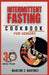 Intermittent Fasting Cookbook for Seniors: Boost Energy, Vitality and Longetivity with Delicious Recipes. by Marlene E. Martinez