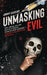 Unmasking Evil: The Serial Killer Encyclopedia, Healthcare Edition - Nurses and Doctors Who Kill by Jonny Cassidy