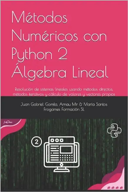 Álgebra Lineal Numérica con Python: Resolución de sistemas lineales usando métodos directos, métodos iterativos y cálculo de valores y vectores propio by Mir Torres, Arnau