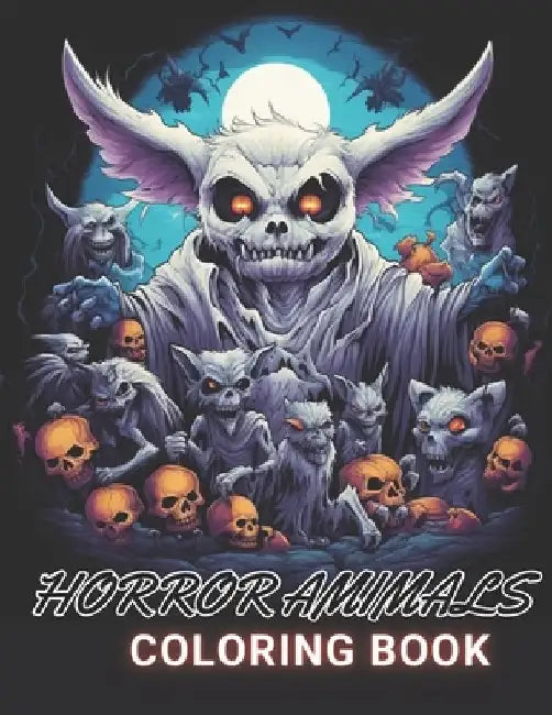 Horror Animals Coloring Book for Adult: 100+ High-Quality and Unique Coloring Pages For All Fans by Jeanette Schoen