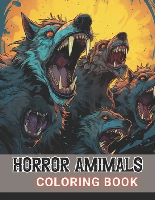 Horror Animals Coloring Book for Adult: High Quality and Unique Coloring Pages by Karolann Klein