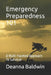 Emergency Preparedness 101: A Multi-Faceted Approach To Survival by Deanna Baldwin
