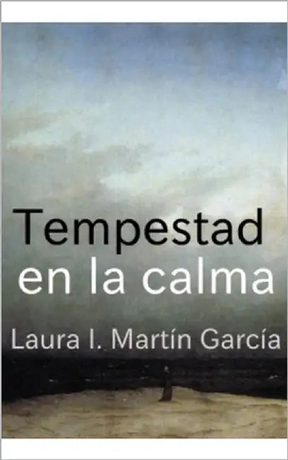 Tempestad en la calma by Martín García, Laura I.