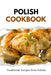 Polish Cookbook: Traditional Recipes from Poland by Liam Luxe