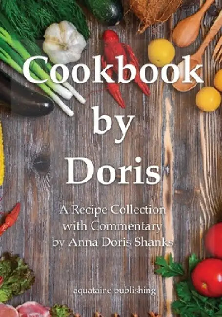 Cookbook by Doris by Anna Doris Shanks