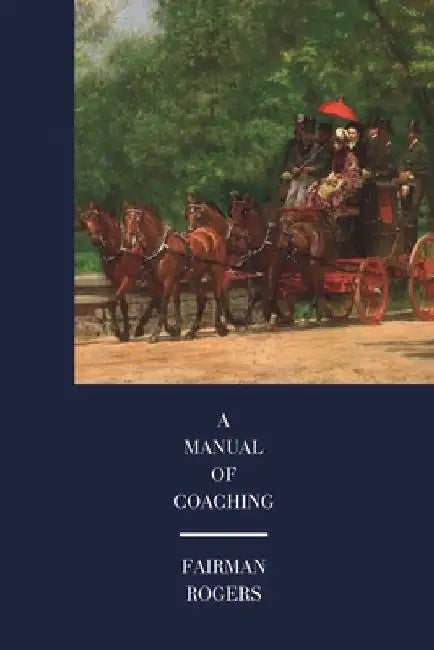 Manual of Coaching by Fairman Rogers