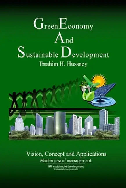 Green Economy and Sustainable Development: Vision, Concept and Applications by Ibrahim H. Hussney
