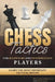 Chess Tactics for Beginners and Intermediate Players: Learn The Most Important Tactical Motifs by Piotr Lach