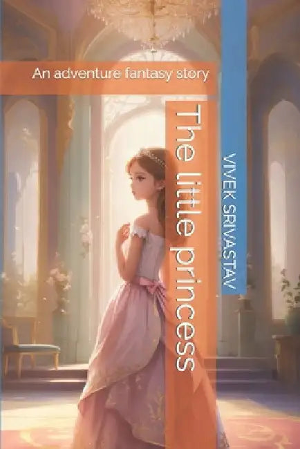 The little princess: An adventure fantasy story by Vivek Srivastav