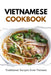 Vietnamese Cookbook: Traditional Recipes from Vietnam by Liam Luxe