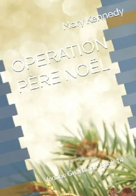 Operation Père Noël: Voodoo Guardians: Book 14 by Mary Kennedy
