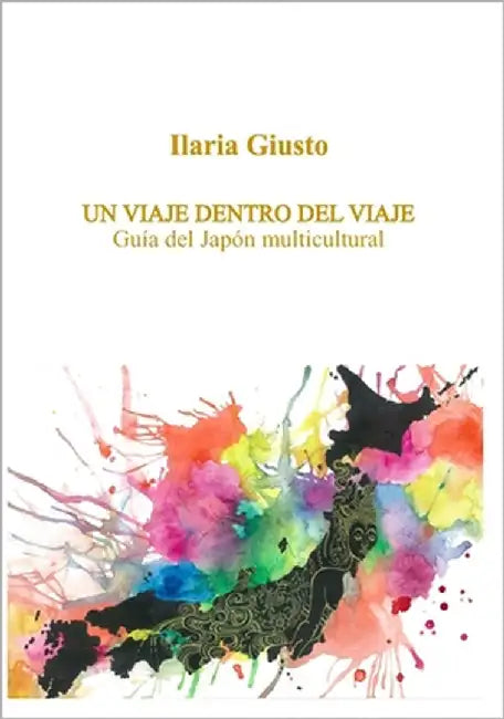 Un Viaje Dentro del Viaje: Guía del Japón multicultural by Giusto, Ilaria