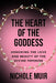 The Heart of the Goddess: Honoring the Love and Beauty of the Divine Feminine by Nichole Muir