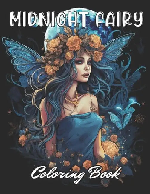 Midnight Fairy Coloring Book: 100+ New and Exciting Designs by Dominic Rogers