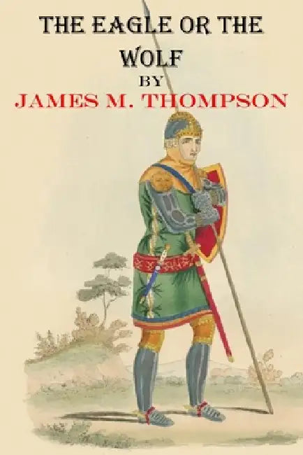 The Eagle or the Wolf by James Milton Thompson