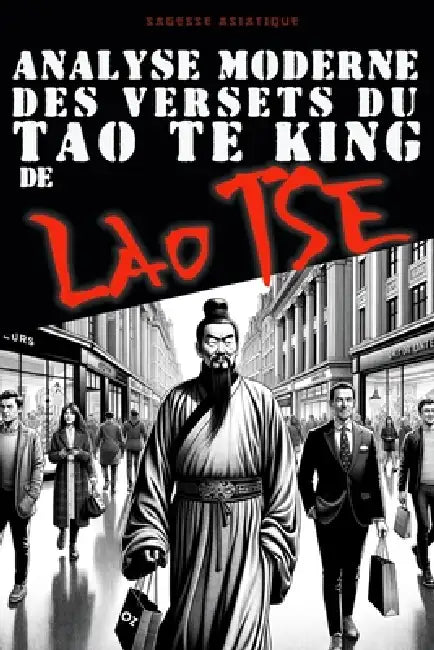 Analyse moderne des versets du Tao te King de Lao Tse: Citations et Enseignements by Lao Tse, Cenk Ozturk