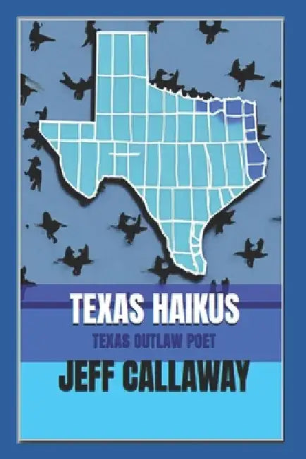 Texas Haikus by Jeff Callaway