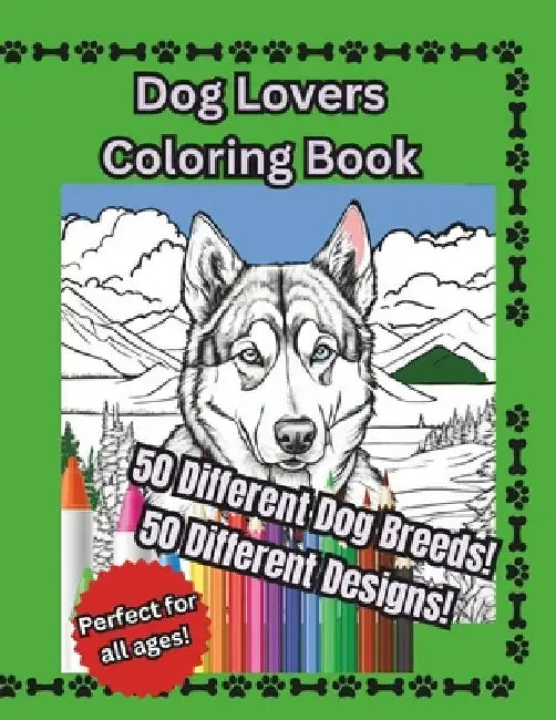 Dog Lovers Coloring Book, 50 Different Designs, 50 Different Breeds, for all ages! by Jade Briggs