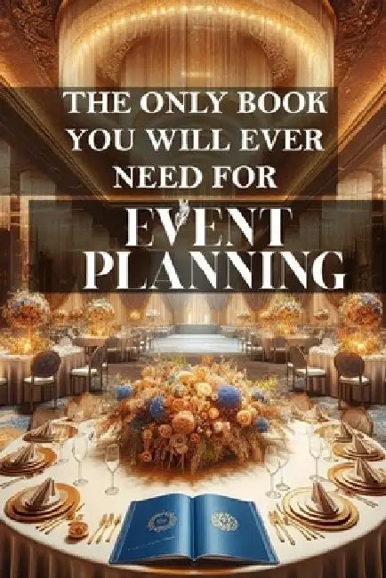 The only book you will ever need for Event Planning: A comprehensive guide to successful event management by Daniel Melehi