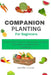 Companion planting for Beginners: The ultimate guide to growing an organic, bountiful, and healthy vegetable garden successfully by Jennifer J. Louis