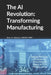 The AI Revolution: Transforming Manufacturing by Dean H. Stanton