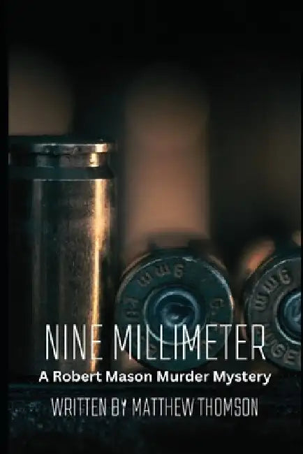 Nine Millimeter: A Robert Mason Murder Mystery by Matthew Thomson
