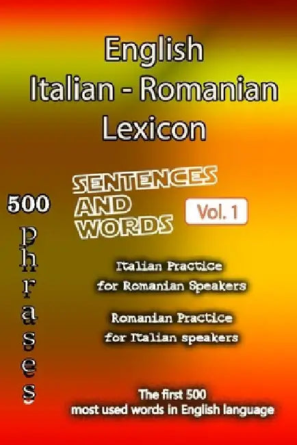 English Italian Romanian Lexicon - Volume 1: Most common words and everyday usage phrases. by Helloword
