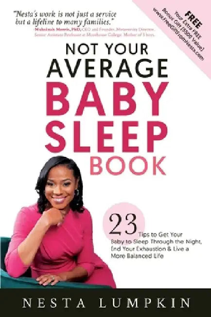Not Your Average Baby Sleep Book: 23 Tips to Get Your Baby to Sleep Through the Night, End Your Exhaustion, & Live a More Balanced Life by Nesta Lumpkin