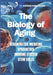 The Biology of Aging: Regenerative - Medicine - Epigenetics - Immune System - Stem Cells by Red Dot Publications