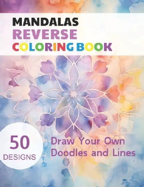 Mandalas Reverse Coloring Book: Watercolour Paintings for you trace the Line by Claudie Simonis